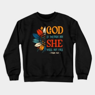 PSALM 46:5 God is within her she will not fall Crewneck Sweatshirt